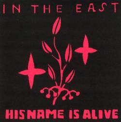 His Name Is Alive : In the East